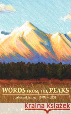 Words from the Peaks: Collected Haiku 1998-2004 James, Stephen 9780595467648 iUniverse - książka