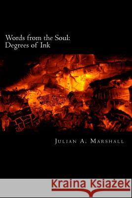 Words from the Soul: Degrees of Ink Julian a. Marshall 9781499676396 Createspace - książka