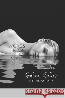 Words from the Soul: Soulace Seeker Ashton Saldana 9781725967434 Createspace Independent Publishing Platform - książka
