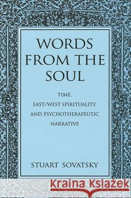 Words from the Soul: Time, East/West Spirituality, and Psychotherapeutic Narrative Sovatsky, Stuart 9780791439500 State University of New York Press - książka
