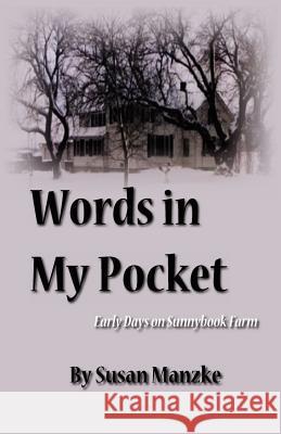 Words in My Pocket: Early Days on Sunnybook Farm Susan Manzke 9781461169246 Createspace - książka