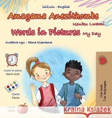 Words in Pictures - My Day (Zulu English Bilingual Children's Book) Kidkiddos Books 9781834064611 Kidkiddos Books Ltd. - książka
