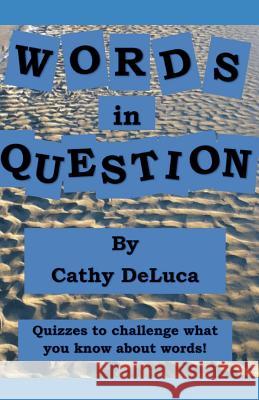 Words in Question: Quizzes to Challenge What You Know about Words! Cathy DeLuca 9781515075318 Createspace - książka