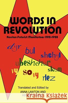 Words in Revolution: Russian Futurist Manifestoes 1912-1928 Herbert Eagle, Anna Lawton 9780974493473 New Academia Publishing, LLC - książka