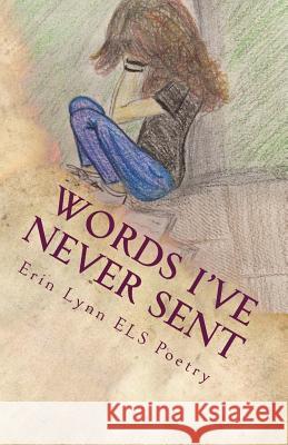 Words I've Never Sent Erin Lynn El 9780692990698 Erin Lynn Els Poetry - książka