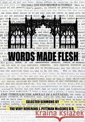 Words Made Flesh: Selected Sermons by The Very Reverend J. Pittman McGehee D.D. McGehee D. D., J. Pittman 9781452804538 Createspace - książka