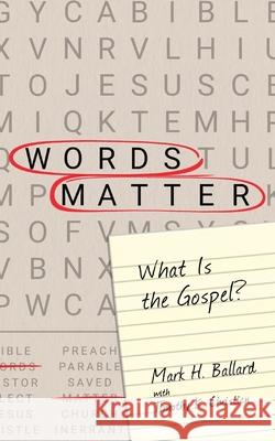 Words Matter: What Is the Gospel? Mark H. Ballard Timothy K. Christian 9781953331007 Northeastern Baptist Press - książka