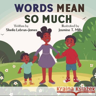 Words Mean So Much Sheila Lebrun-James Jasmine T. Mills 9781667887395 Bookbaby - książka