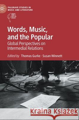 Words, Music, and the Popular: Global Perspectives on Intermedial Relations Thomas Gurke Susan Winnett 9783030855420 Palgrave MacMillan - książka