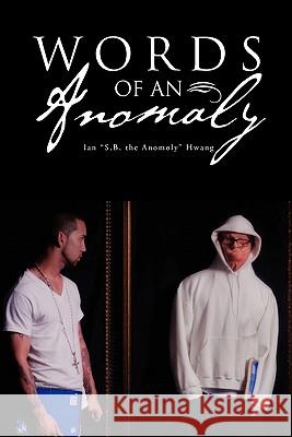 Words of an Anomaly Ian ''s B the Anomoly'' Hwang 9781456892418 Xlibris - książka