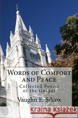 Words of Comfort and Peace: Collected Poems of the Gospel Vaughn E. Silcox 9781517329907 Createspace Independent Publishing Platform - książka