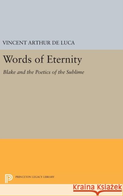 Words of Eternity: Blake and the Poetics of the Sublime Vincent Arthur D 9780691635576 Princeton University Press - książka