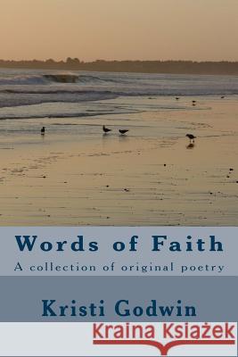 Words of Faith Kristi B. Godwin 9781975980399 Createspace Independent Publishing Platform - książka