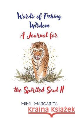 Words of F*cking Wisdom A Journal for the Spirited Soul II Mimi Margarita   9781936509331 Windsurf Publishing LLC - książka