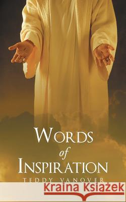 Words of Inspiration Teddy Vanover 9781640280229 Christian Faith Publishing, Inc. - książka