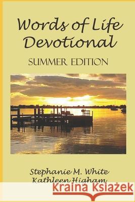 Words of Life Daily Devotional: A Season of Change - Summer Edition Kathleen Higham Stephanie White 9780982874356 Words of Life Publishing - książka