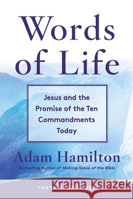 Words of Life Youth Study Book: Jesus and the Promise of the Ten Commandments Today Adam Hamilton 9781791013332 Abingdon Press - książka