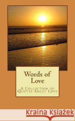 Words of Love: A Collection Of Quotes About Love Wilson, Ian 9781461118718 Createspace - książka