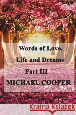 Words of Love, Life and Dreams Part 3 MR Michael Cooper 9781720905547 Createspace Independent Publishing Platform - książka