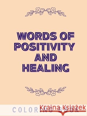 Words of Positivity and Healing Coloring Book Takahashi 9798330240388 Yong Takahashi - książka