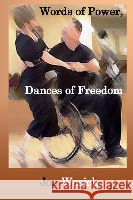 Words of Power, Dances of Freedom Jon Wesick 9781517270957 Createspace - książka