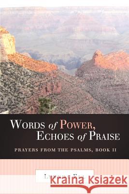 Words of Power, Echoes of Praise: Prayers from the Psalms, Book II Ell, Lynnda 9781449722630 WestBow Press - książka