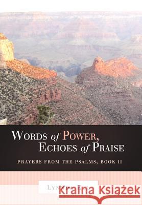 Words of Power, Echoes of Praise: Prayers from the Psalms, Book II Ell, Lynnda 9781449722647 WestBow Press - książka