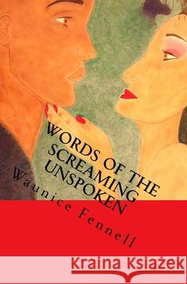 Words Of The Screaming Unspoken Fennell, Waunice 9781986448123 Createspace Independent Publishing Platform - książka