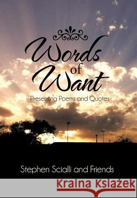 Words of Want: Presenting Poems and Quotes Scialli and Friends, Stephen 9781475962987 iUniverse.com - książka