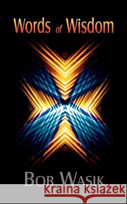 Words of Wisdom Bob Wasik 9781403363718 Authorhouse - książka