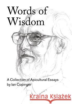 Words of Wisdom. A Collection of Apicultural Essays Ian Copinger 9781908904973 Northern Bee Books - książka