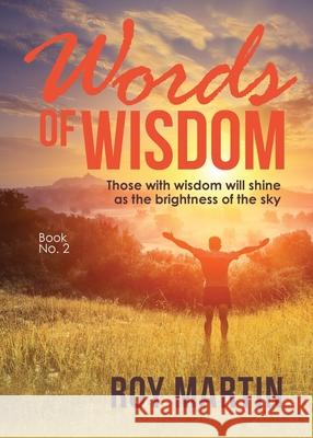 Words of Wisdom Book 2: Those with wisdom will shine as the brightness as the sky Martin, Roy 9781647533311 Urlink Print & Media, LLC - książka