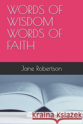 Words of Wisdom Words of Faith Jane Robertson 9781731483867 Independently Published - książka