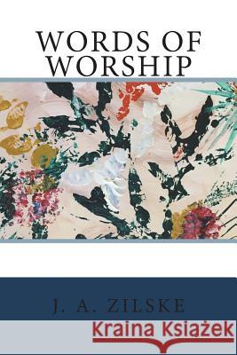 words of worship Zilske, J. A. 9781717241979 Createspace Independent Publishing Platform - książka