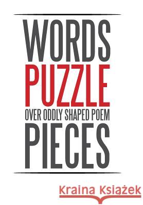 Words Puzzle over Oddly Shaped Poem Pieces Williams, Curtis 9781514426586 Xlibris - książka