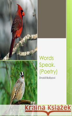 Words Speak: Poetry S. Shakil Ahmed Baliyav 9781499742541 Createspace - książka