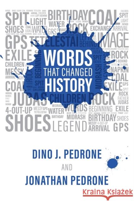 Words That Changed History Dino J. Pedrone Jonathan Pedrone 9781973662921 WestBow Press - książka