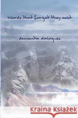 Words That Forgot They Exist: Dementia Dialogues Norbert Ruebsaat 9781795279628 Independently Published - książka