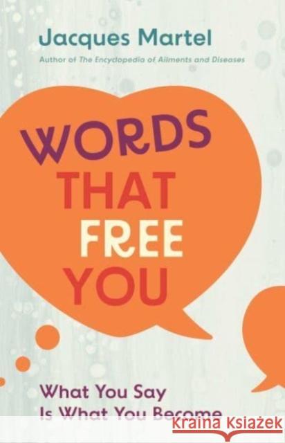 Words That Free You: What You Say Is What You Become Jacques Martel 9781644119624 Inner Traditions Bear and Company - książka