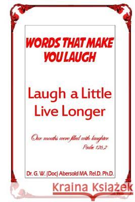 Words That Make You Laugh Dr G. W. Abersold 9780692283257 Royal Candlelight Christian Publishing Compan - książka