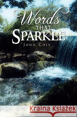 Words that Sparkle Cole, John 9781441599872 Xlibris Corporation - książka