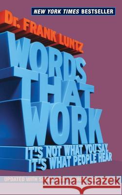 Words That Work: It's Not What You Say, It's What People Hear Frank Luntz 9781401302597 Hyperion - książka
