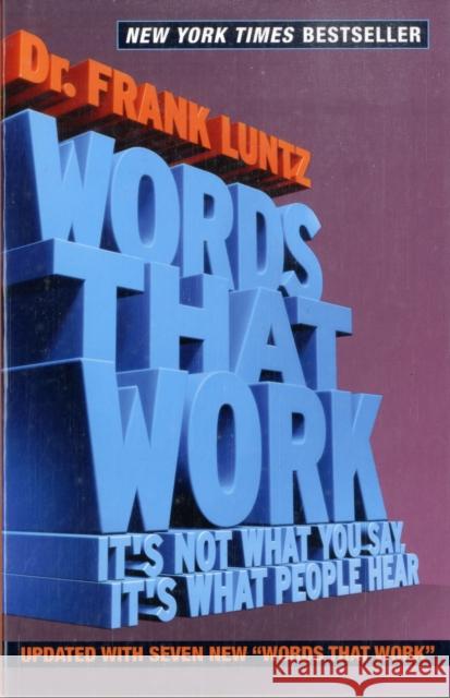 Words That Work: It's Not What You Say, It's What People Hear Luntz, Frank 9781401309299 Hyperion - książka