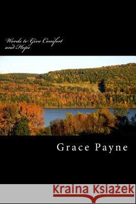 Words to Give Comfort and Hope Grace Payne 9781987485691 Createspace Independent Publishing Platform - książka