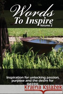 Words to Inspire: Inspiration for unlocking passion, purpose and the desire for success. Rene Allen-Casey Francis Yorke Andrew Blake 9789769594227 Paul A. Blake - książka