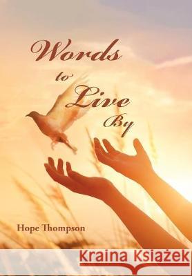 Words to Live By Hope Thompson 9781796053913 Xlibris Us - książka