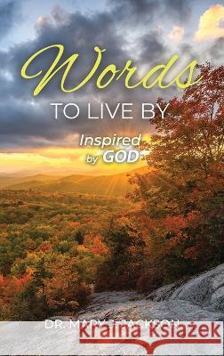 Words to Live By Mary J. Jackson 9781959579304 Authors' Tranquility Press - książka