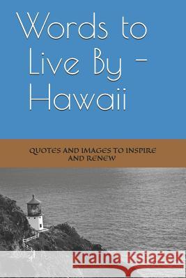 Words to Live By -- Hawaii Rob Anderson 9781099762963 Independently Published - książka