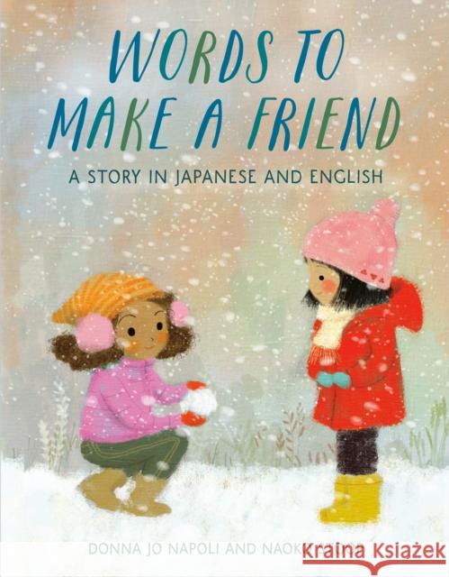 Words to Make a Friend: A Story in Japanese and English Donna Jo Napoli Naoko Stoop 9780593122273 Random House Studio - książka