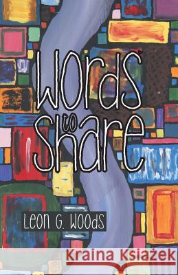 Words to Share Leon G. Woods 9781973655015 WestBow Press - książka